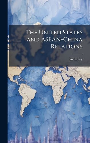 The United States and ASEAN-China Relations