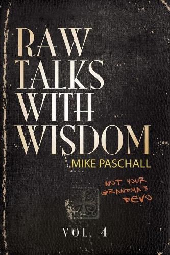 Raw Talks With Wisdom: Not Your Grandma's Devo - Volume 4 (October, November, December)