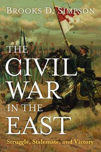 Cover image for The Civil War in the East: Struggle, Stalemate, Victory