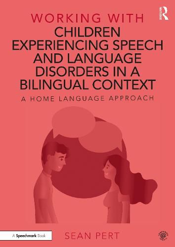 Cover image for Working with Children Experiencing Speech and Language Disorders in a Bilingual Context: A Home Language Approach