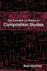 Cover image for The Function of Theory in Composition Studies