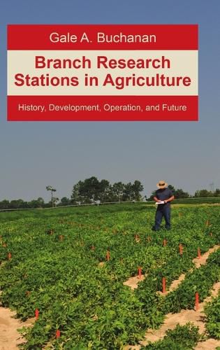 Branch Research Stations in Agriculture: History, Development, Operation, and Future