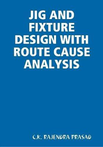 JIG AND FIXTURE DESIGN WITH ROUTE CAUSE ANALYSIS