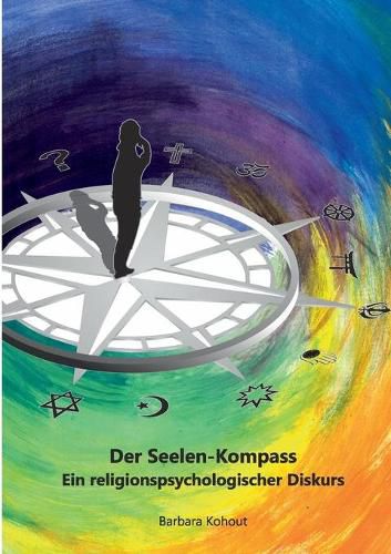 Cover image for Der Seelen-Kompass: Ein religions-psychologischer Diskurs