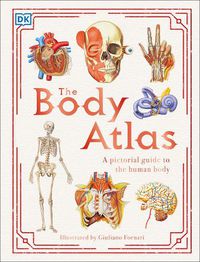 Cover image for The Body Atlas: A Pictorial Guide to the Human Body