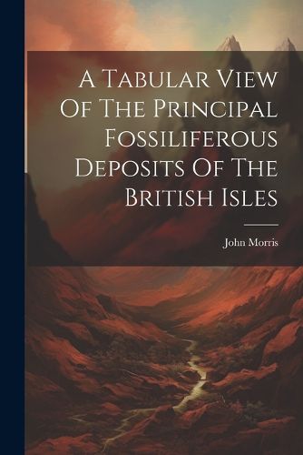 A Tabular View Of The Principal Fossiliferous Deposits Of The British Isles