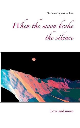 When the moon broke the silence: Love and more