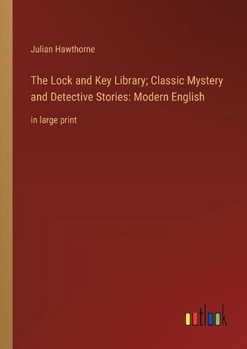 Cover image for The Lock and Key Library; Classic Mystery and Detective Stories