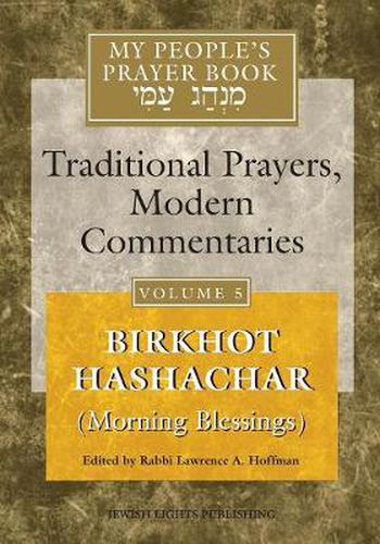 My People's Prayer Book Vol 5: Birkhot Hashachar (Morning Blessings)