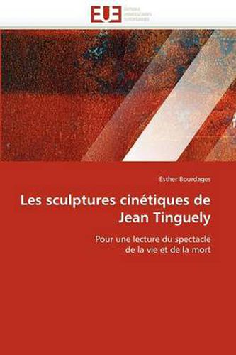 Cover image for Les Sculptures Cintiques de Jean Tinguely