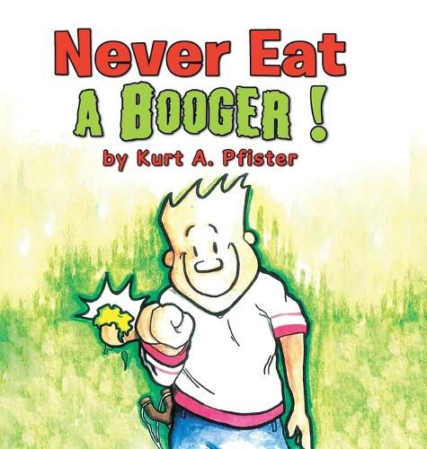 Cover image for Never Eat a Booger !