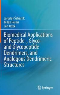 Cover image for Biomedical Applications of Peptide-, Glyco- and Glycopeptide Dendrimers, and Analogous Dendrimeric Structures