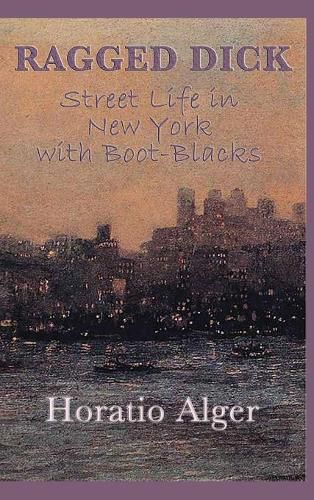 Cover image for Ragged Dick -Or- Street Life in New York with Boot-Blacks