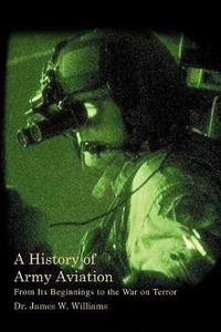 Cover image for A History of Army Aviation: From Its Beginnings to the War on Terror