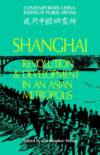 Cover image for Shanghai: Revolution and Development in an Asian Metropolis