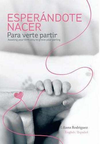 Cover image for Esperandote Nacer Para Verte Partir/Awaiting Your Birth Only to Grieve Your Parting