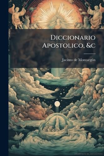 Cover image for Diccionario Apostolico, &C