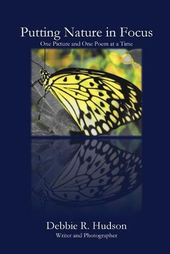 Cover image for Putting Nature in Focus: One Picture and One Poem at a Time