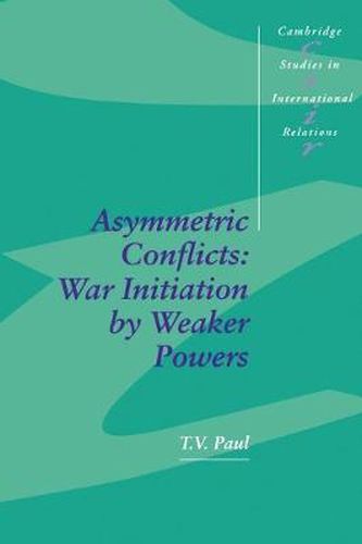 Cover image for Asymmetric Conflicts: War Initiation by Weaker Powers