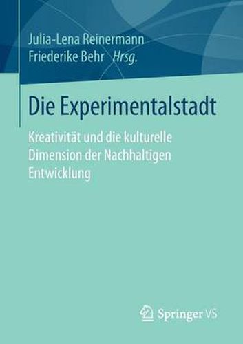 Cover image for Die Experimentalstadt: Kreativitat Und Die Kulturelle Dimension Der Nachhaltigen Entwicklung