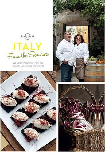 From the Source - Italy: Italy's Most Authentic Recipes From the People That Know Them Best