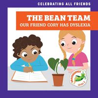 Cover image for The Bean Team: Our Friend Cory Has Dyslexia