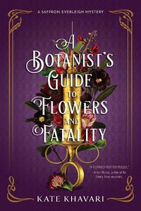 Cover image for A Botanist's Guide to Flowers and Fatality