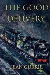 Cover image for The Good Delivery: Nine Men. A Perfect Crime.