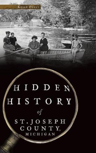 Hidden History of St. Joseph County, Michigan