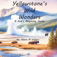 Cover image for Yellowstone's Wild Wonders