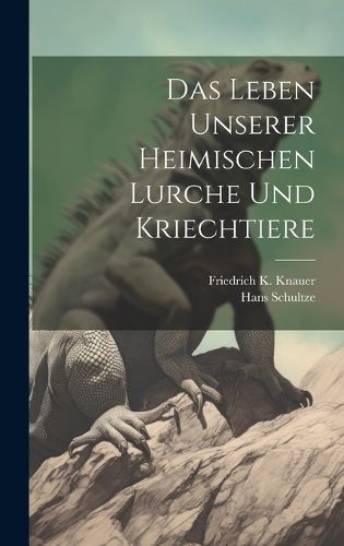 Cover image for Das Leben Unserer Heimischen Lurche und Kriechtiere