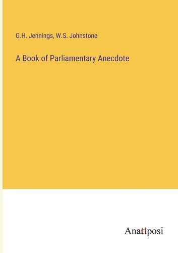 Cover image for A Book of Parliamentary Anecdote