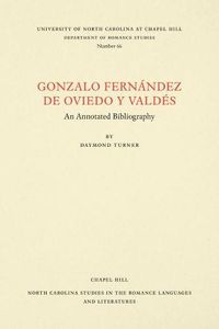 Cover image for Gonzalo Fernandez de Oviedo y Valdes: An Annotated Bibliography