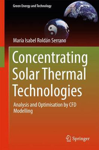 Cover image for Concentrating Solar Thermal Technologies: Analysis and Optimisation by CFD Modelling