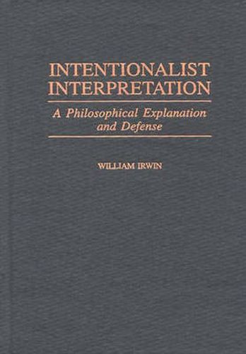 Cover image for Intentionalist Interpretation: A Philosophical Explanation and Defense