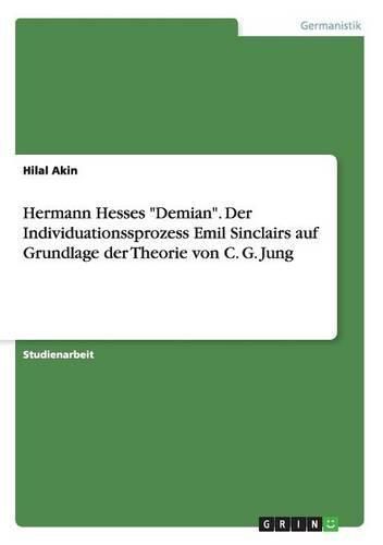 Cover image for Hermann Hesses Demian. Der Individuationssprozess Emil Sinclairs auf Grundlage der Theorie von C. G. Jung