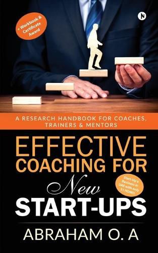 Cover image for Effective Coaching for New Start-Ups: A Research Handbook for Coaches, Trainers & Mentors