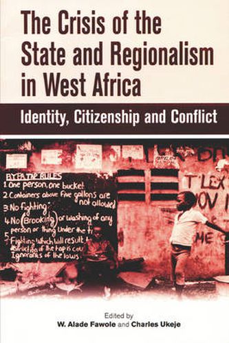 Cover image for The Crisis of the State and Regionalism in West Africa: Identity, Citizenship and Conflict