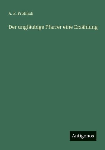 Cover image for Der unglaeubige Pfarrer eine Erzaehlung