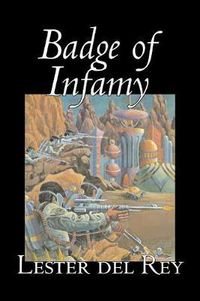 Cover image for Badge of Infamy by Lester del Rey, Science Fiction, Adventure