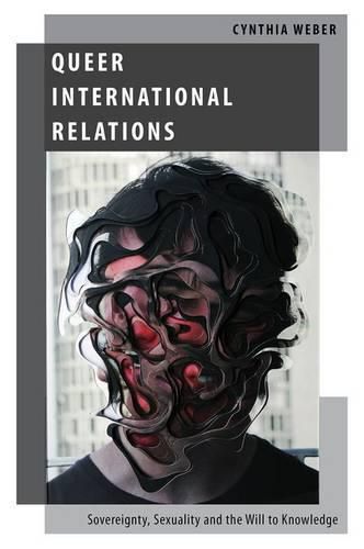 Cover image for Queer International Relations: Sovereignty, Sexuality and the Will to Knowledge