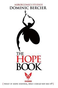 Cover image for The Hope Book: What if Hope Existed, Only I Could Not See It?