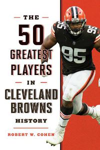 Cover image for The 50 Greatest Players in Cleveland Browns History