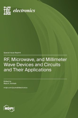 Cover image for RF, Microwave, and Millimeter Wave Devices and Circuits and Their Applications