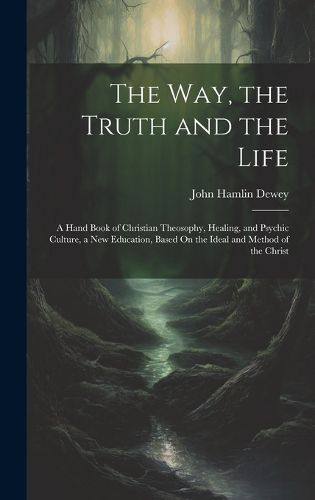 Cover image for The Way, the Truth and the Life