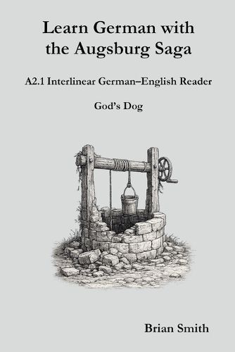 Cover image for Learn German with the Augsburg Saga - A2.1 Interlinear German-English Reader