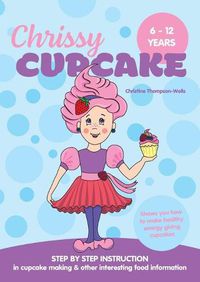 Cover image for Chrissy Cupcake Shows You How To Make Healthy, Energy Giving Cupcakes: STEP BY STEP INSTRUCTION in cupcake making & other interesting food information