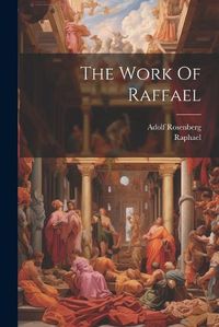 Cover image for The Work Of Raffael