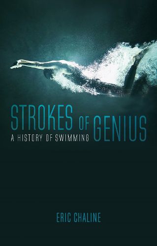 Cover image for Strokes of Genius: A History of Swimming