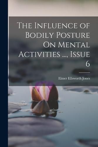 The Influence of Bodily Posture On Mental Activities ..., Issue 6